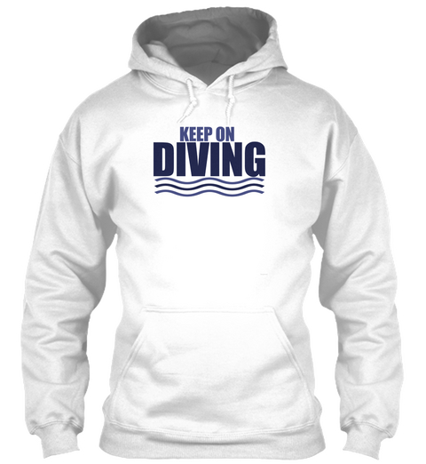 Keep On Diving   White T-Shirt Front