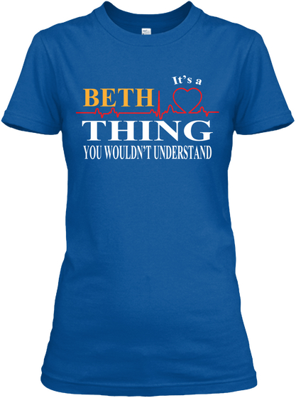 It's A Beth Thing You Wouldn't Understand Royal T-Shirt Front