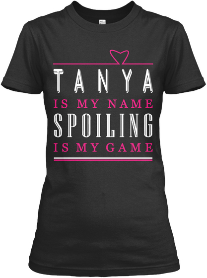 Tanya Name, Tanya Game!!! Black T-Shirt Front