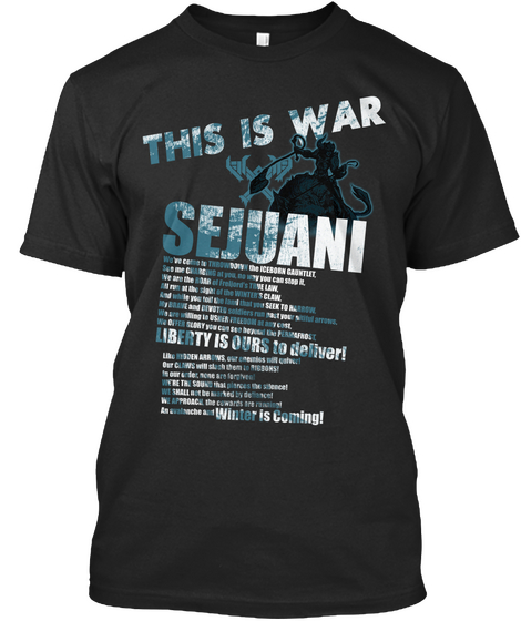 This Is War Sejuani Liberty Is Ours To Deliver! Winter Is Coming! Falconshield Black T-Shirt Front
