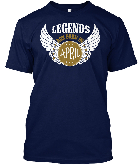 Legends Are Born In April Navy T-Shirt Front
