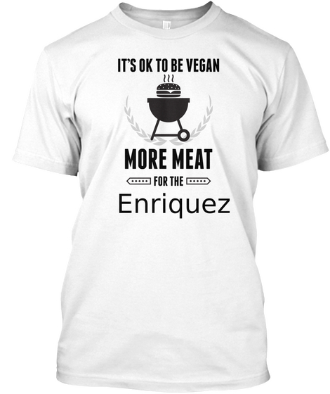 It's Ok To Be Vegan More Meat For The Enriquez White Camiseta Front