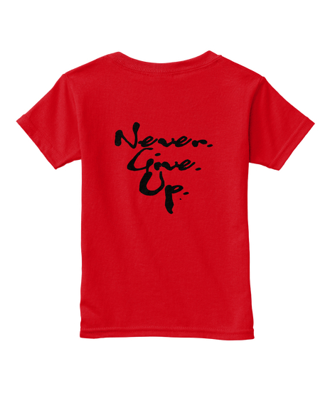 Never. Give. Up. Red  T-Shirt Back