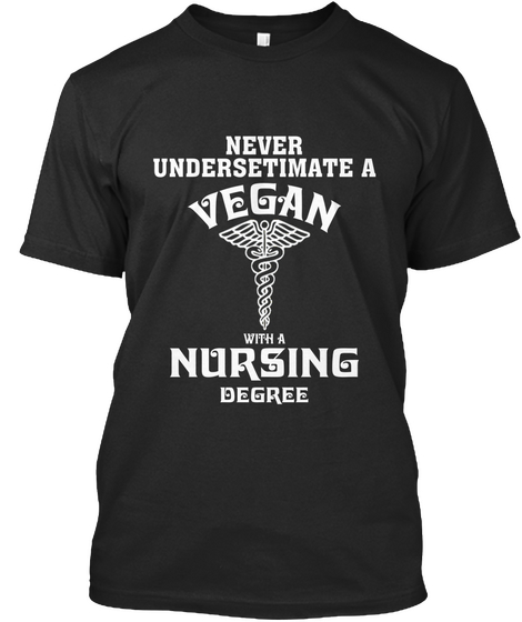 Never Underestimate A Vegan With A Nursing Degree Black T-Shirt Front
