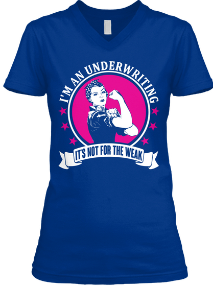 I'm An Underwriting It's Not For The Weak True Royal T-Shirt Front