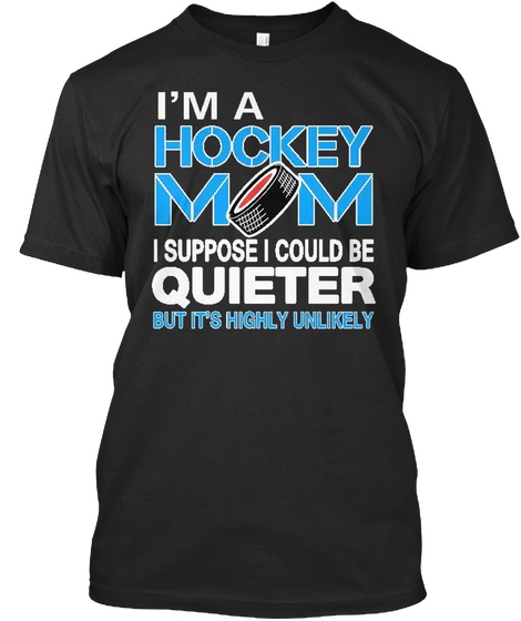 Im A Hockey Mom T Shirt Black T-Shirt Front