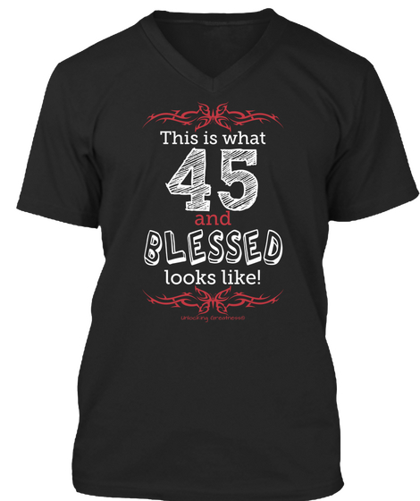 This Is What 45 And Blessed Looks Like! Black T-Shirt Front