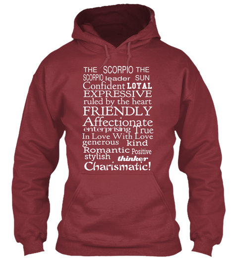 The Scorpio The Scorpio Leader Sun Confident Loyal Expressive Ruled By The Heart Friendly Affectionate Enterprising... Maroon T-Shirt Front