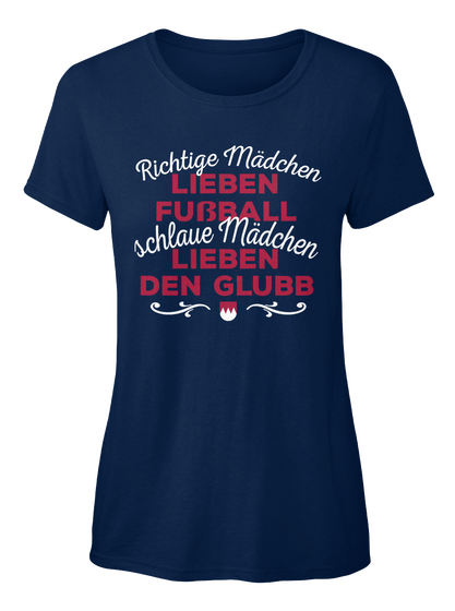 Richtige Madchen Lieben Fubball Schlaue Madchen Lieben Den Glubb Navy T-Shirt Front