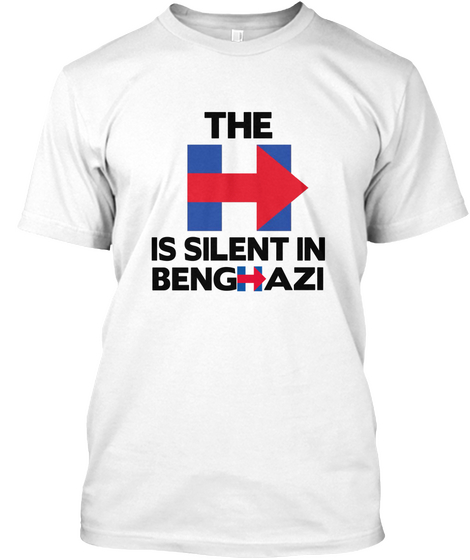 The H Is Silent In Benghazi White T-Shirt Front