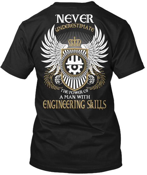 Never Underestimate The Power Of A Man With Engineering Skills Black Camiseta Back