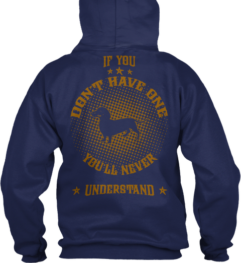 If You Don't Have One You'll Never * Understand * Navy T-Shirt Back