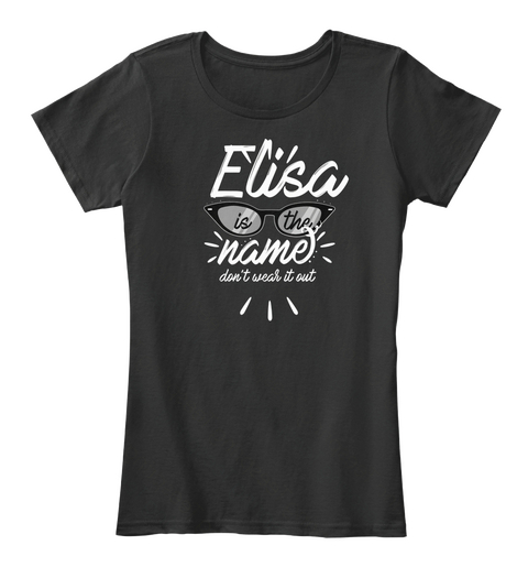 Elisa Is The Name   Don't Wear It Out Black Camiseta Front