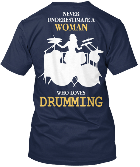  Never Underestimate Woman Who Loves Drumming Navy áo T-Shirt Back