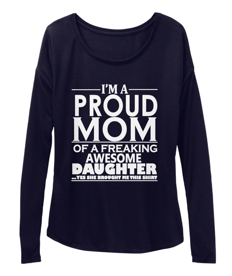 I'm A Proud Mom Of A Freaking Awesome Daughter... Yes, She Bought Me This Shirt Midnight T-Shirt Front