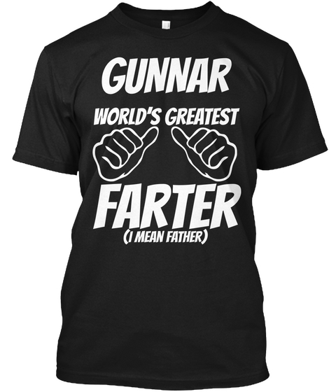 Humor   Gunnar Worlds Greatest Farter   I Mean Father Black T-Shirt Front