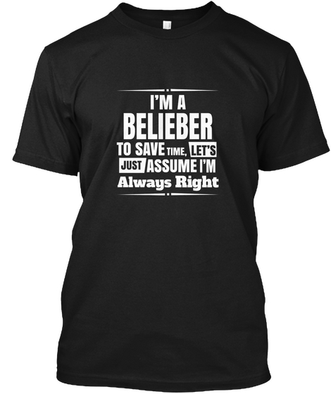 Just Assume I'm Always Right!! Black T-Shirt Front