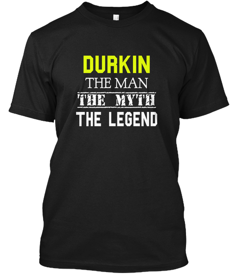 Durkin The Man The Myth The Legend Black Maglietta Front
