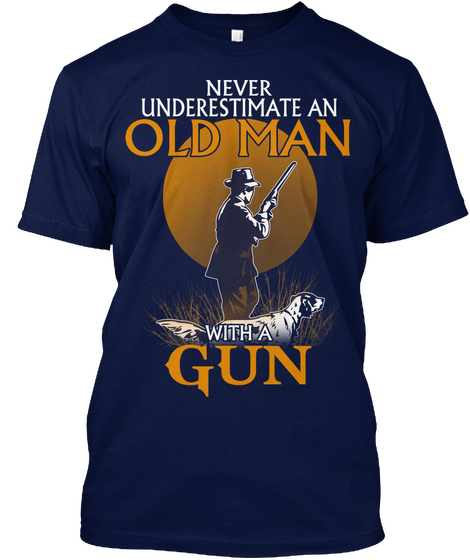 Never Underestimate An Old Man With A Gun Navy Kaos Front