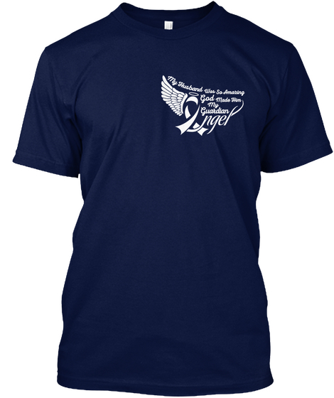 My Husband Was So Amazing God Made Him My Guarding Angel Navy T-Shirt Front