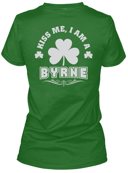 Kiss Me I Am Byrne Thing T Shirts Irish Green T-Shirt Back