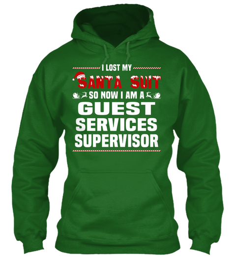 I Lost My Santa Suit So Now I Am A Guest Services Supervisor Irish Green T-Shirt Front