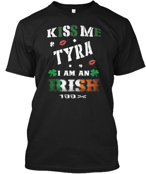 Tyra Kiss Me I'm Irish Black áo T-Shirt Front