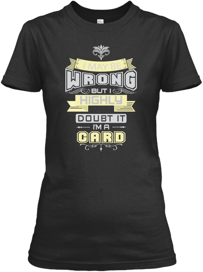 May Be Wrong Card T Shirts Black T-Shirt Front