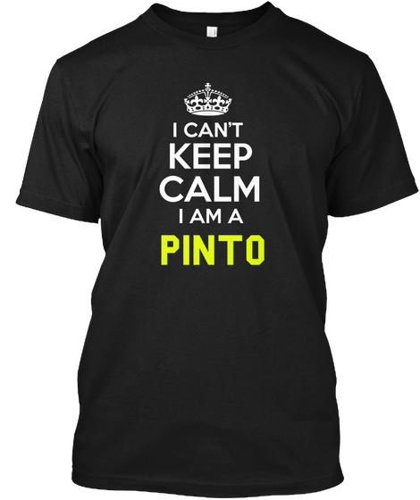 I Can't Keep Calm I Am A Pinto Black T-Shirt Front