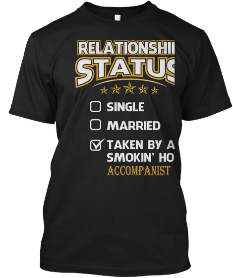 Relationship Status Single Married Taken By A Smokin' Hot Accompanist Black Camiseta Front