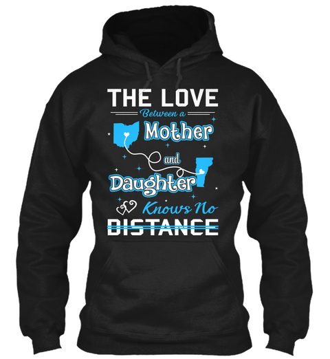 The Love Between A Mother And Daughter Knows No Distance. Ohio  Vermont Black T-Shirt Front