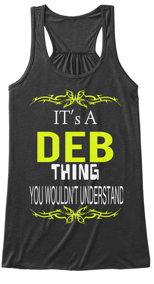 It's A Deb Thing You Wouldn't Understand Dark Grey Heather T-Shirt Front