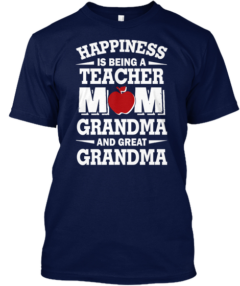 Happiness Is Being A Teacher  Mom Grandma And Great Grandma Navy Camiseta Front