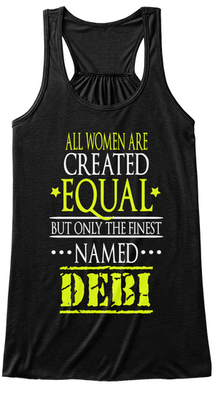 All Women Are Created Equal But Only The Finest Named Debi Black Kaos Front