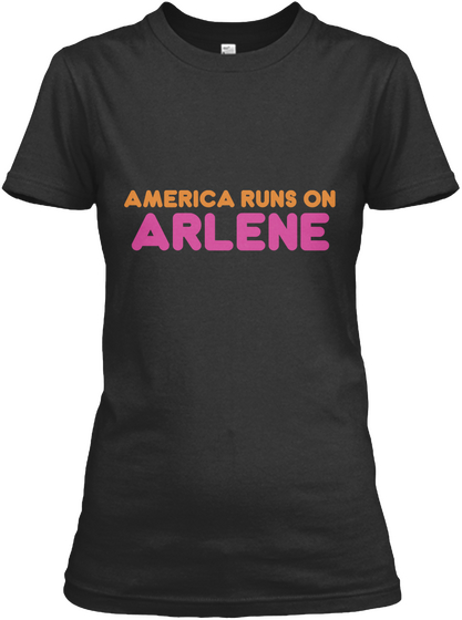 Arlene   America Runs On Black T-Shirt Front