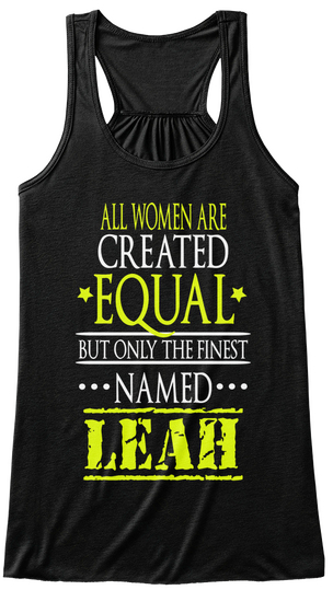 All Women Created *Equal* But Only The Finest Named Leah Black T-Shirt Front