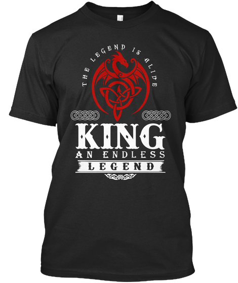 The Legend Is Alive King An Endless Legend Black T-Shirt Front