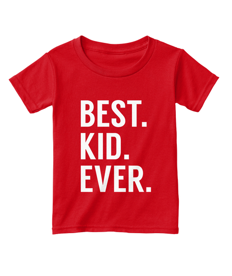 Best. Kid. Ever. Red  T-Shirt Front