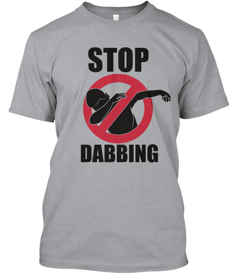 Stop Dabbing Heather Grey áo T-Shirt Front