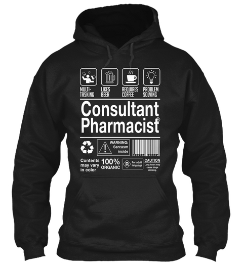 Multi Tasking Likes Beer Requires Coffee Problem Solving Consultant Pharmacist Warning:Sarcasm Inside Contents May... Black T-Shirt Front