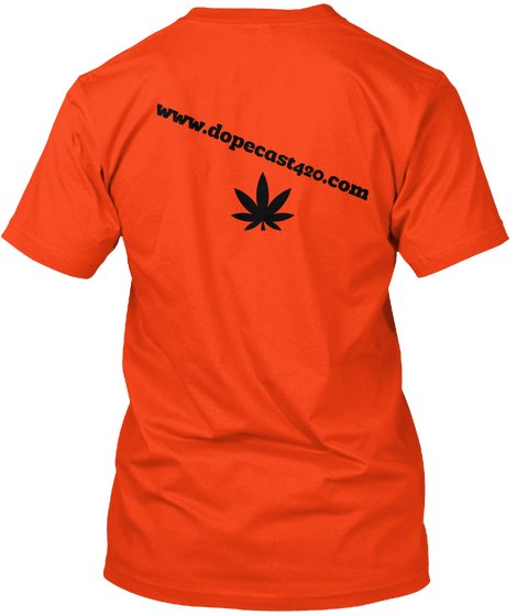Www.Dopecast420.Com Deep Orange  Camiseta Back