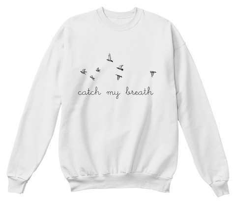 Catch My Breath White  T-Shirt Front