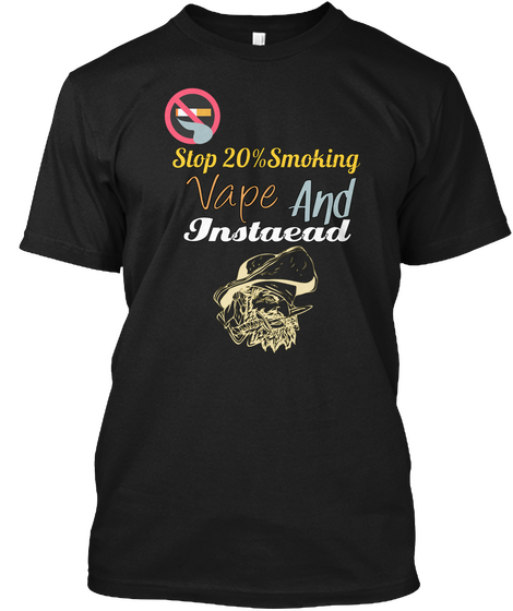 Stop 20%Smoking Vape And Instaead Black Camiseta Front