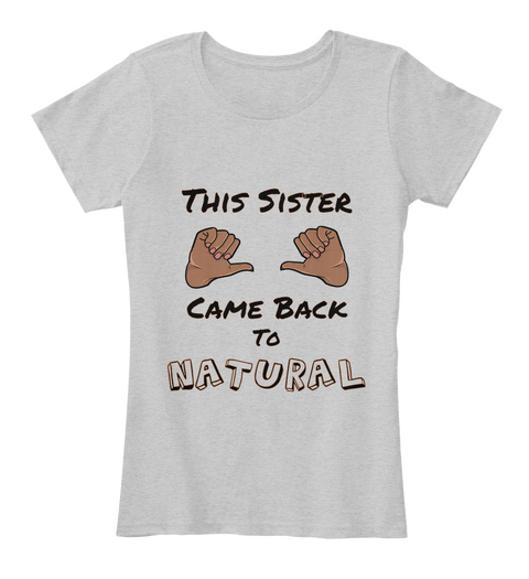 This Sister Came Back To Natural Light Heather Grey T-Shirt Front
