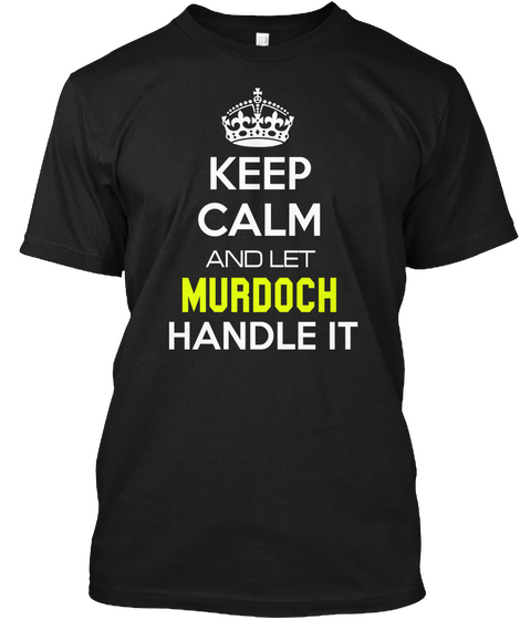 Keep Calm And Let Murdoch Handle It Black T-Shirt Front