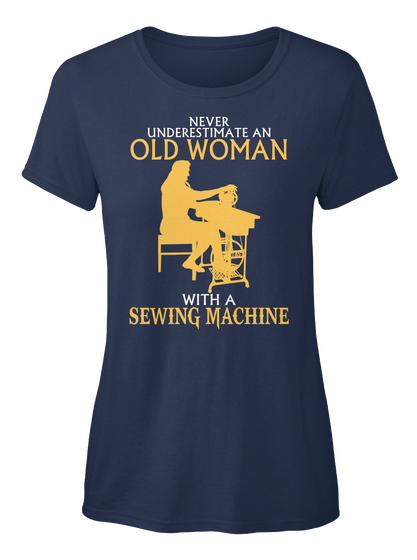 Never Underestimate An Old Woman With A Sweing Machine Navy T-Shirt Front