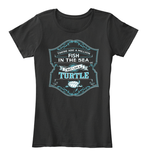 There Are A Million Fish In The Sea But I Am A Turtle Black áo T-Shirt Front