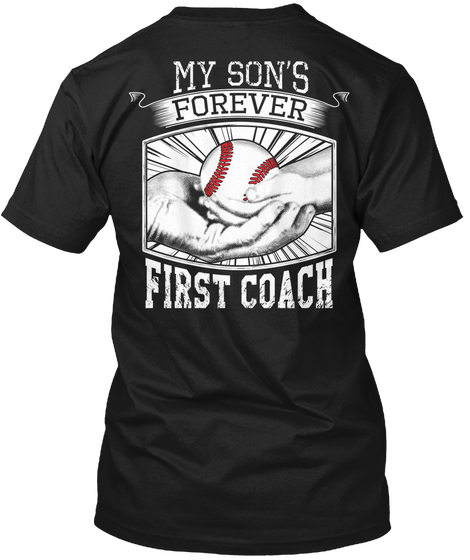 My Son S Forever First Coach Black T-Shirt Back