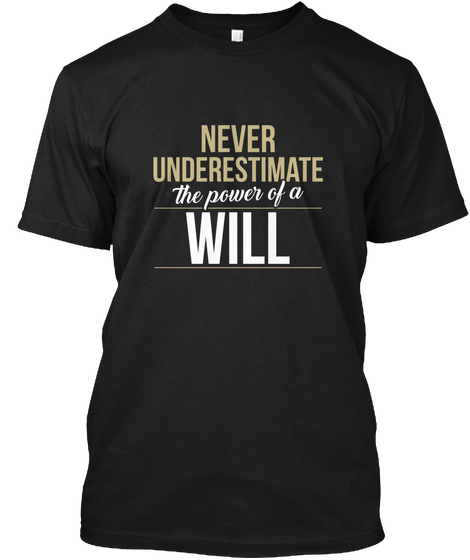 Will   Never Underestimate A Will Black T-Shirt Front