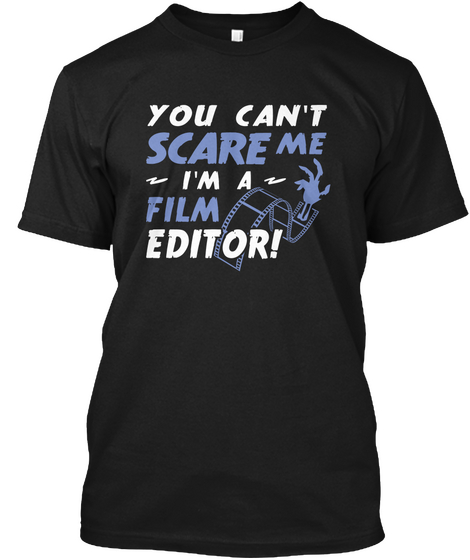 You Can't Scare Me I'm A Film Editor! Black áo T-Shirt Front